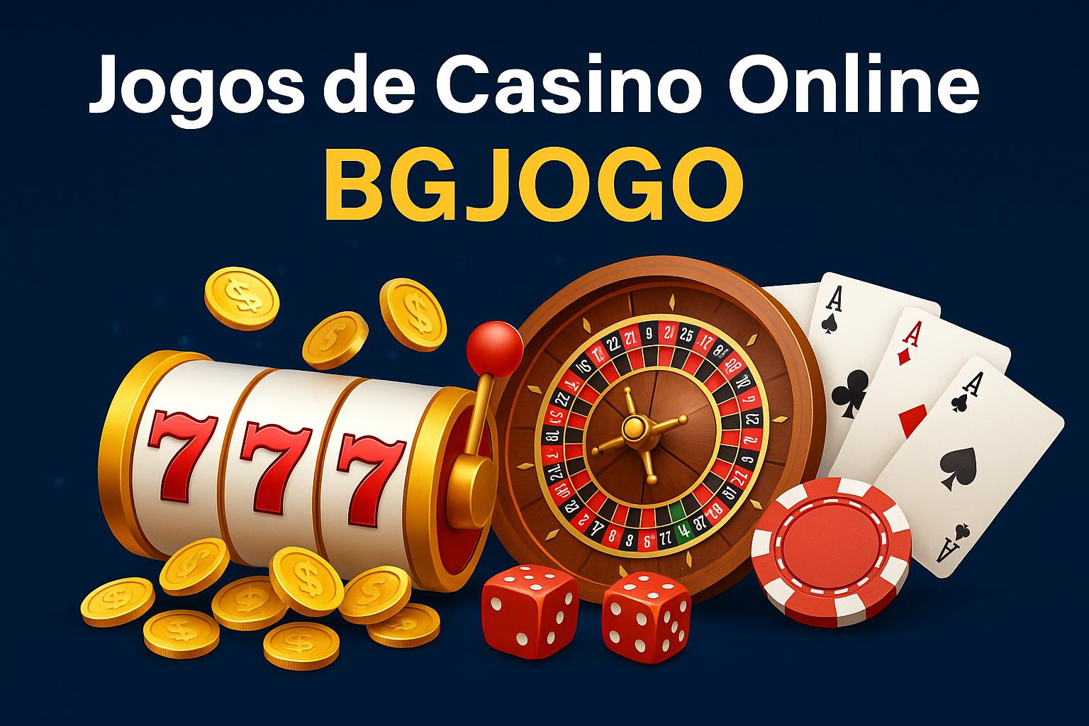 Jogos de cassino online BGJOGO