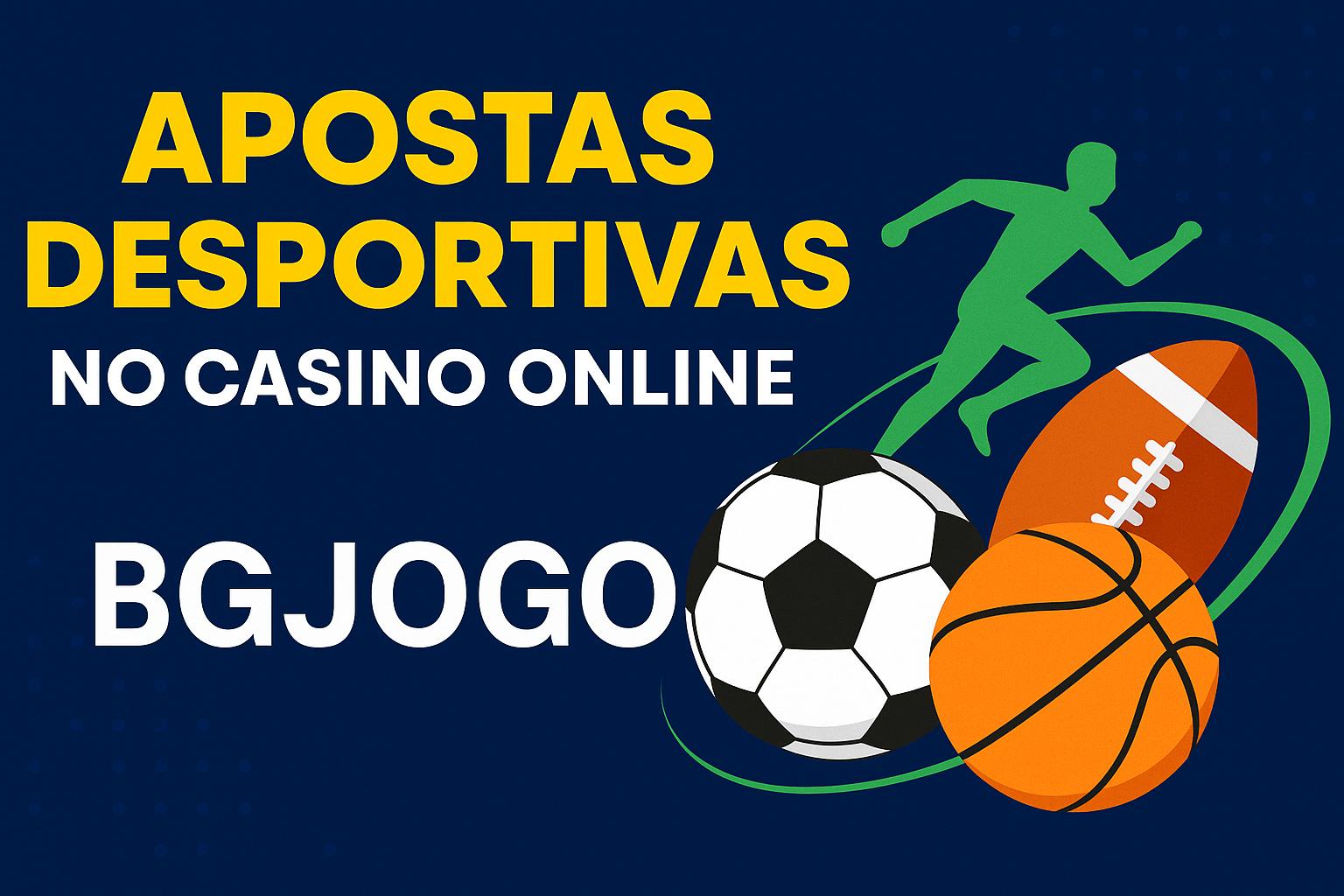 Apostas esportivas no cassino online BGJOGO
